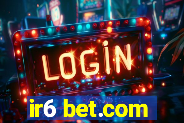 ir6 bet.com